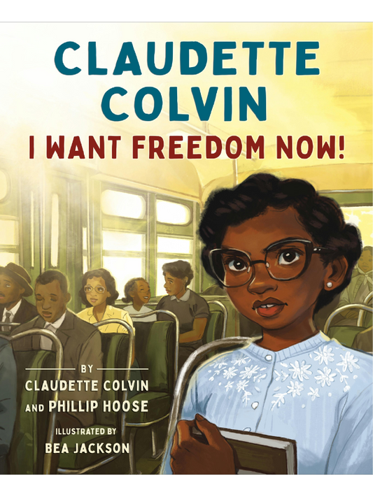 Claudette Colvin: I Want Freedom Now!