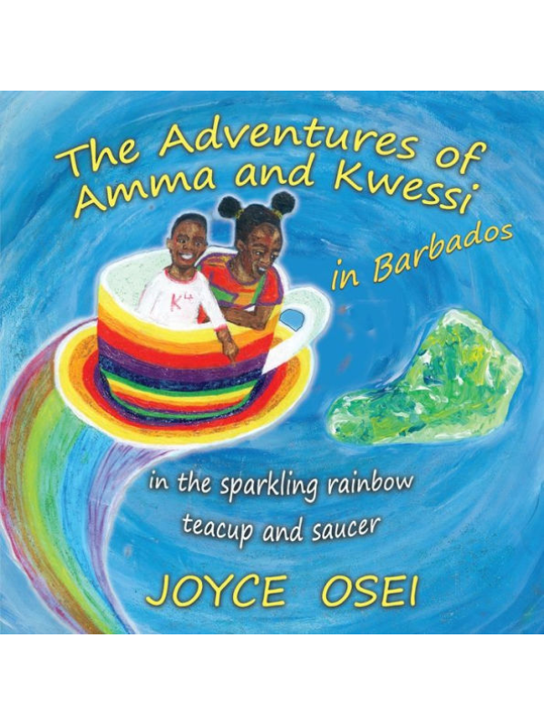 The Adventures of Amma and Kwessi - in Barbados: in the sparkling rainbow teacup and saucer