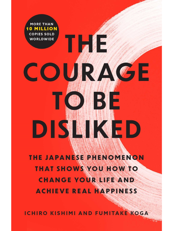 The Courage to Be Disliked