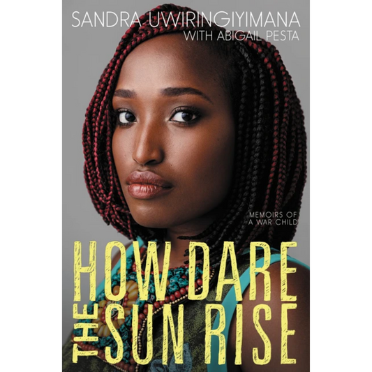 how dare the sun rise sandra uwiringiyimana abigail pesta